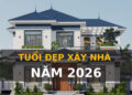 Xem tuoi lam nha 2026